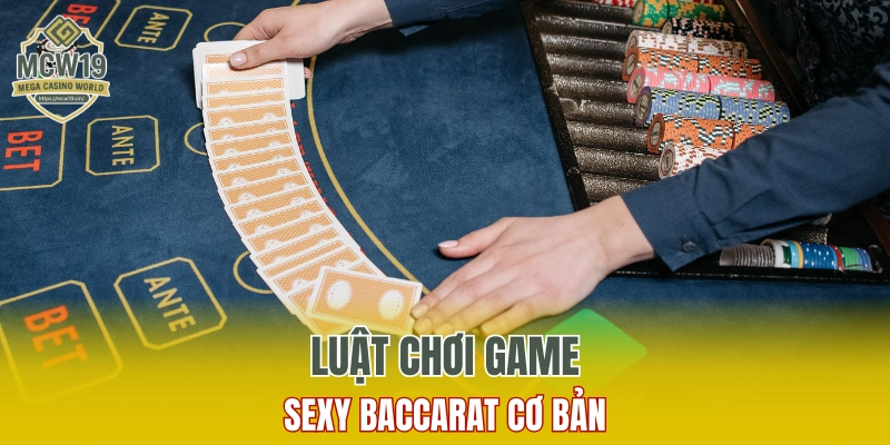 Sâm Lốc Online - Trải Nghiệm Game Bài Dễ Thắng Tại MCW19 9 Luật chơi của Sexy Baccarat cơ bản cần biết