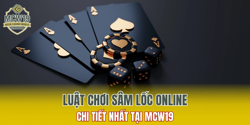 Cách Chơi Bài Tứ Sắc Trên MCW19, Trải Nghiệm Giải Trí Cực Đã 7 Luật chơi sâm lốc online MCW19 chi tiết nhất