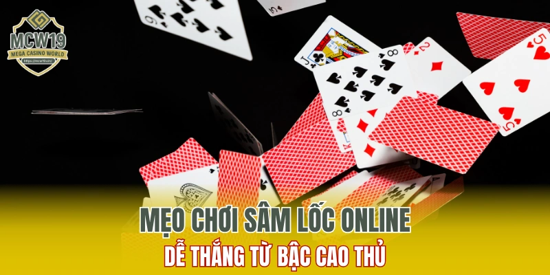 Cách Chơi Bài Tứ Sắc Trên MCW19, Trải Nghiệm Giải Trí Cực Đã 9 Mẹo chơi sâm lốc online dễ thắng từ các bậc cao thủ