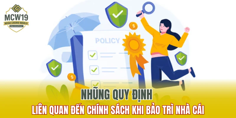 Điều Khoản Sử Dụng MCW19 - Chính Sách Quan Trọng Cần Biết 8 Nhũng quy định liên quan đến chính sách khi bảo trì nhà cái