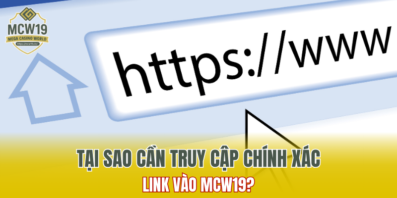Cách Đăng Ký MCW19 Nhanh Chóng Và Nhận Nhiều Ưu Đãi 9 Tại sao cần truy cập chính xác link vào MCW19?