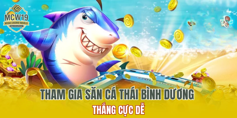 Bắn Cá MCW19 - Săn Mồi Dưới Đáy Đại Dương Rộng Lớn 7 Tham gia săn cá Thái Bình Dương thắng cực dễ