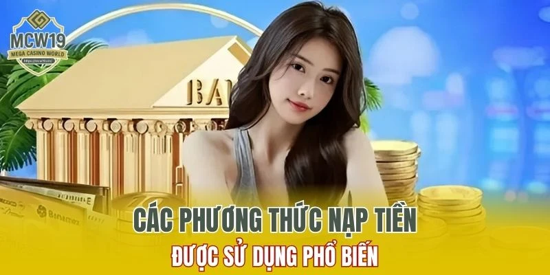 Cách Đăng Ký MCW19 Nhanh Chóng Và Nhận Nhiều Ưu Đãi 9 Tổng hợp các phương thức nạp tiền được sử dụng phổ biến
