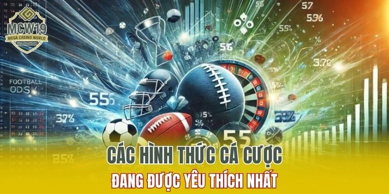 Tổng hợp hình thức cá cược thể thao đang được yêu thích nhất