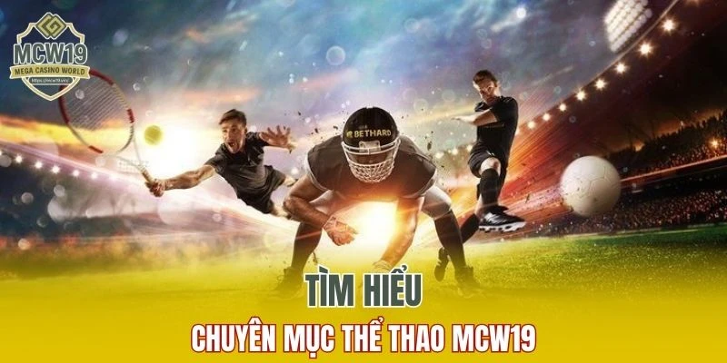 Vài nét sơ lược về chuyên mục thể thao MCW19