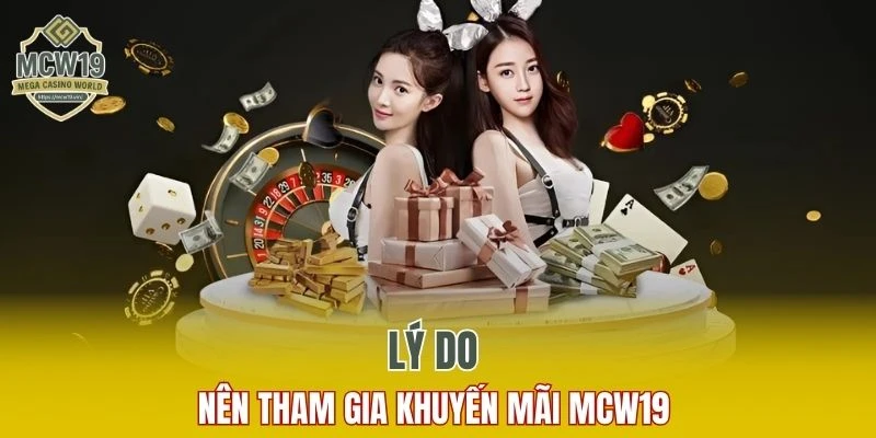 Khuyến Mãi MCW19 - Săn Thưởng Mỗi Ngày Không Giới Hạn 7 Vì sao nên tham gia ưu đãi tại nhà cái ngay hôm nay?